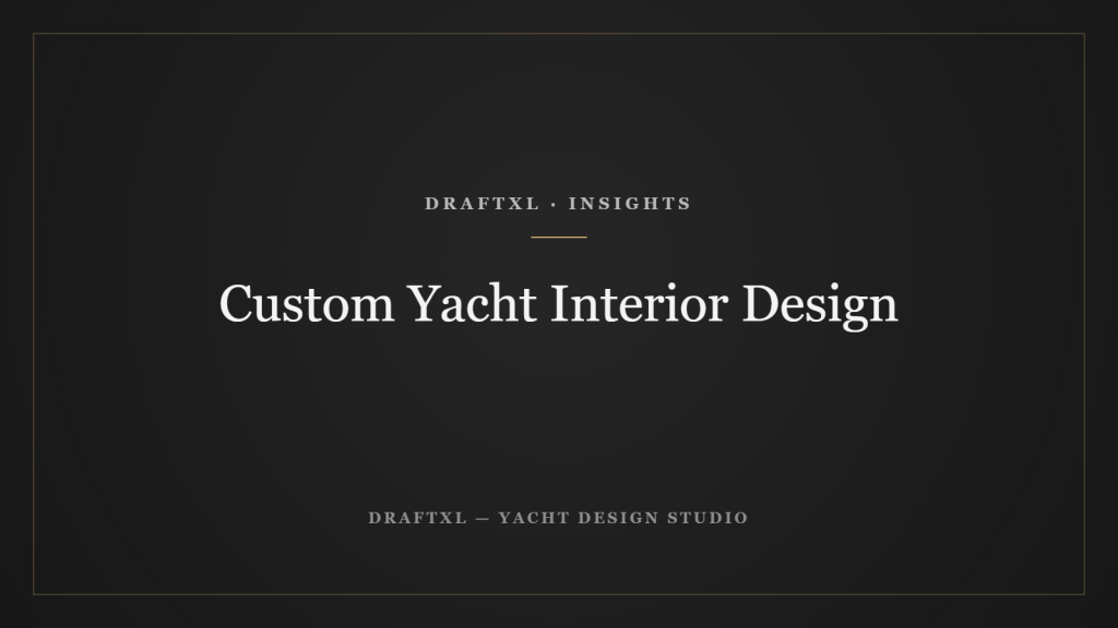 Custom Yacht Interior Design — DRAFTXL