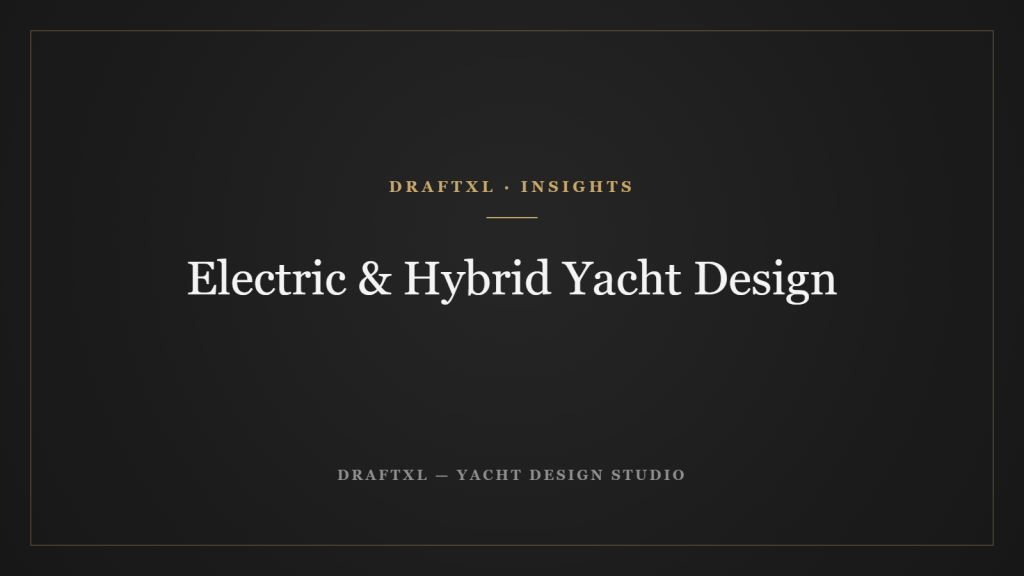 Electric and Hybrid Yacht Design — DRAFTXL