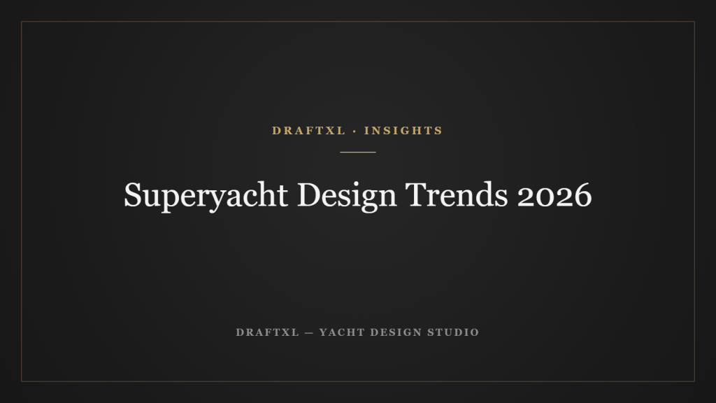 Superyacht Design Trends 2026 — DRAFTXL