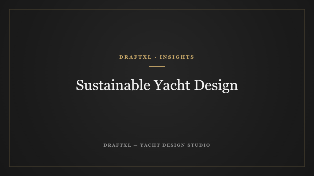 Sustainable Yacht Design — DRAFTXL