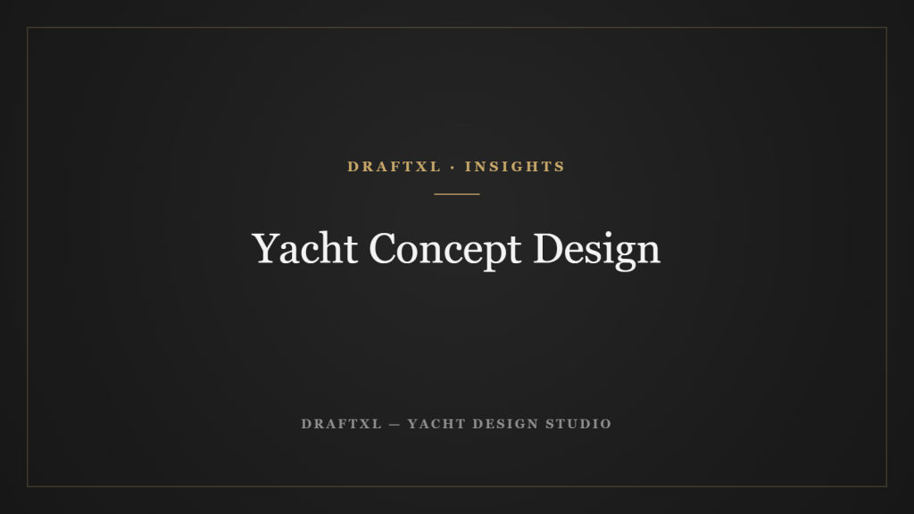 Yacht Concept Design — DRAFTXL